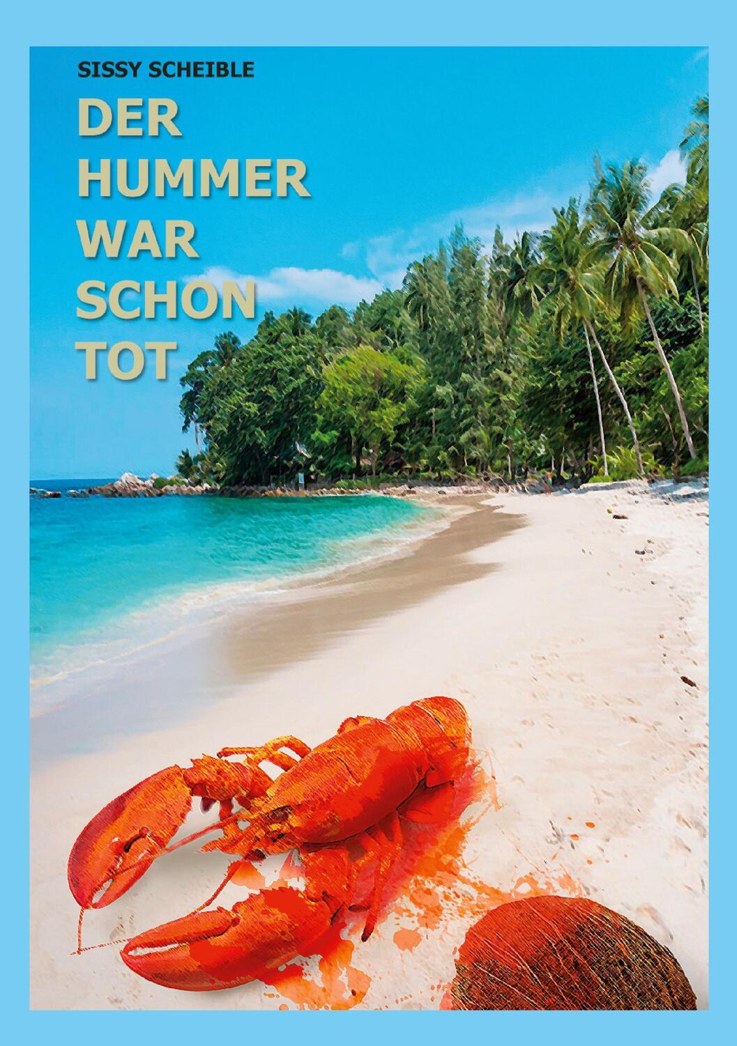 Cover: 9783740725839 | Der Hummer war schon tot | Ein Palmenkrimi | Sissy Scheible | Buch