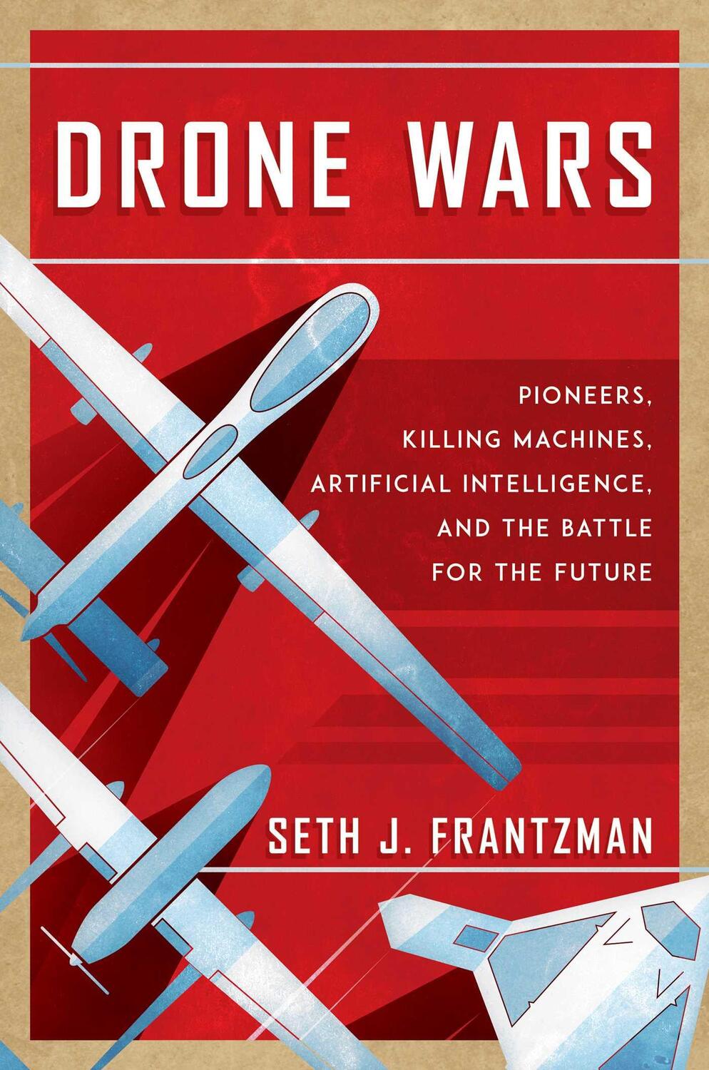 Cover: 9781642936759 | Drone Wars: Pioneers, Killing Machines, Artificial Intelligence,...