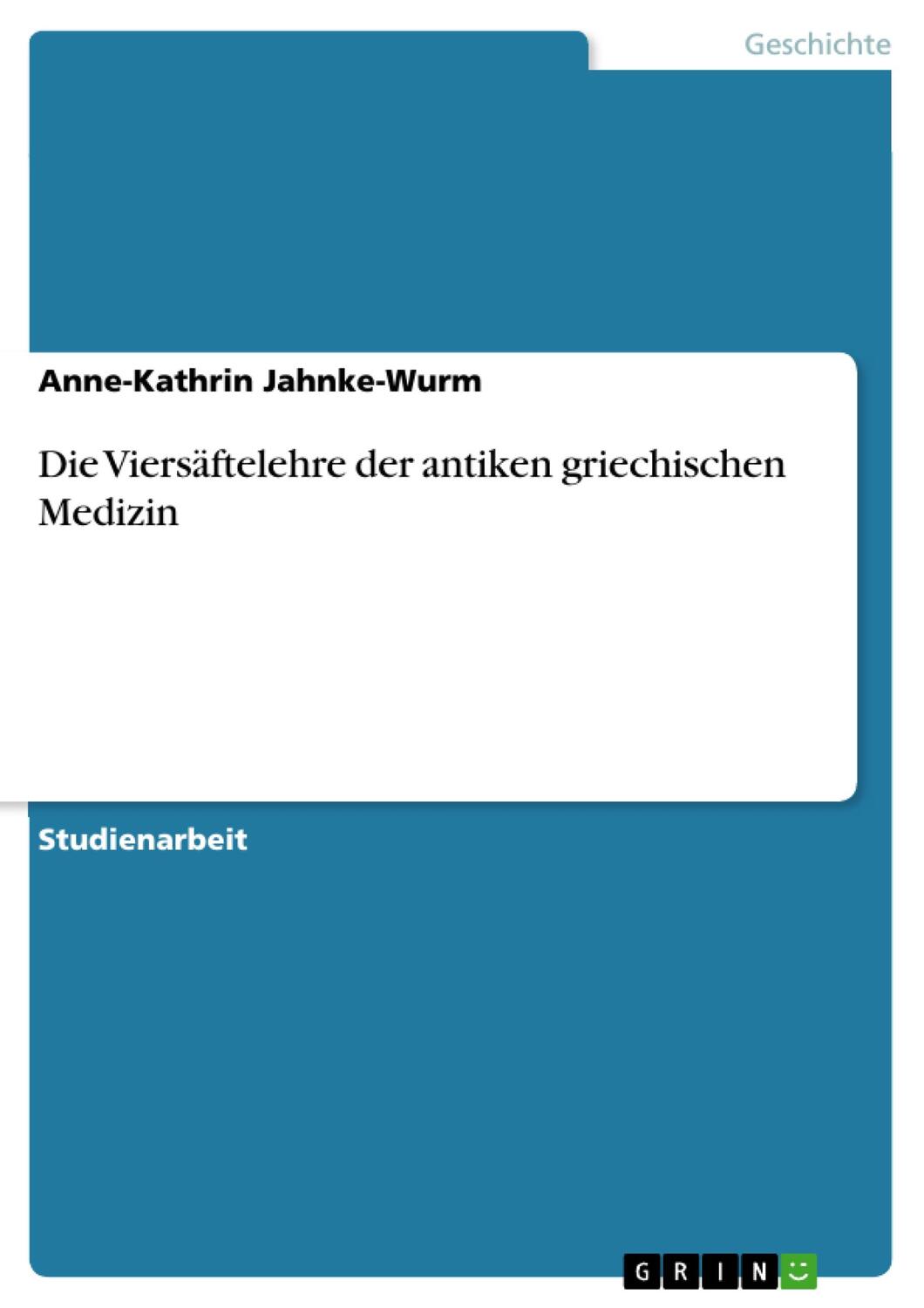 Cover: 9783668146785 | Die Viersäftelehre der antiken griechischen Medizin | Jahnke-Wurm