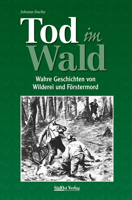 Cover: 9783866467781 | Tod im Wald | Wahre Geschichten von Wilderei und Förstermord | Dachs
