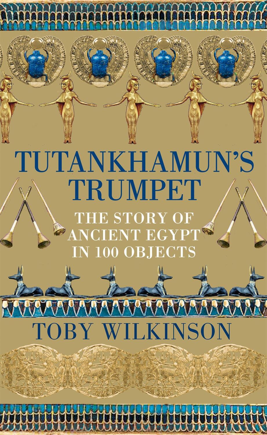 Cover: 9781529045871 | Tutankhamun's Trumpet | The Story of Ancient Egypt in 100 Objects