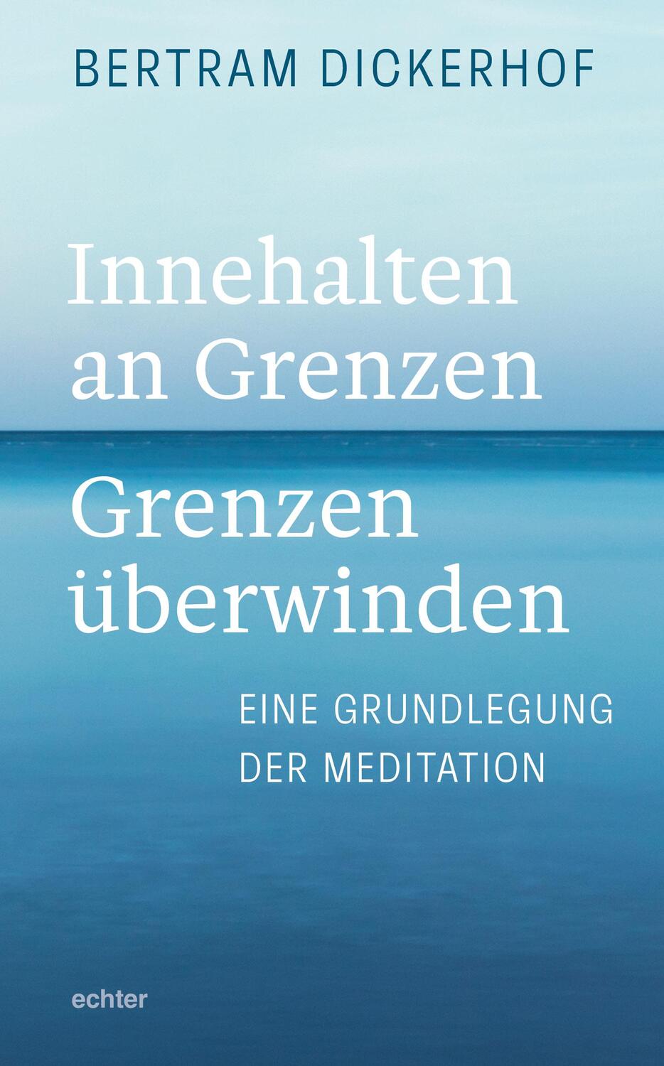 Cover: 9783429059507 | Innehalten an Grenzen - Grenzen überwinden | Bertram Dickerhof | Buch