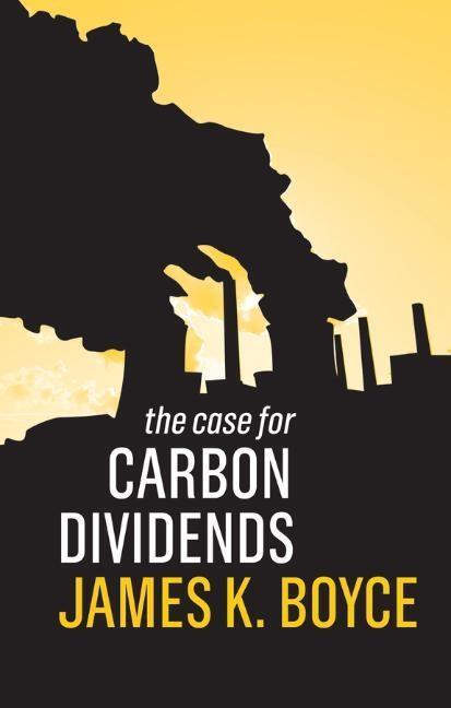 Cover: 9781509526550 | The Case for Carbon Dividends | James K Boyce | Taschenbuch | 140 S.