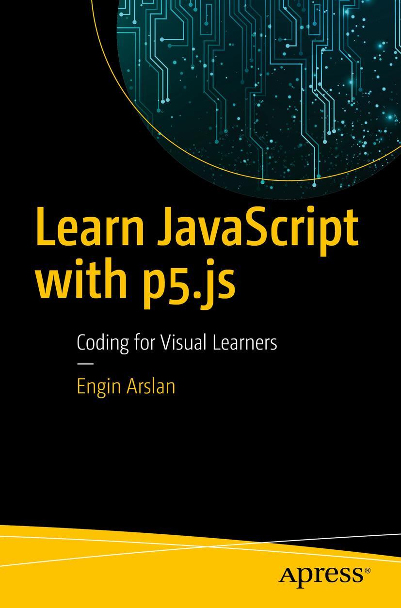 Cover: 9781484234259 | Learn JavaScript with p5.js | Coding for Visual Learners | Arslan | x