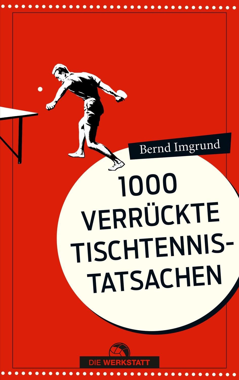 Cover: 9783895338687 | Tausend verrückte Tischtennis-Tatsachen | Bernd Imgrund | Taschenbuch
