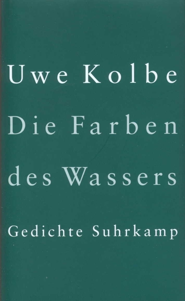Cover: 9783518412626 | Die Farben des Wassers | Gedichte | Uwe Kolbe | Buch | 80 S. | Deutsch