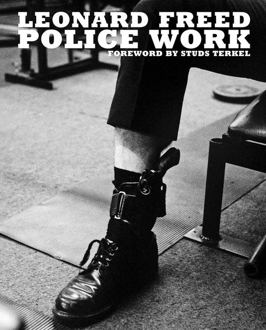 Cover: 9781909526709 | Leonard Freed: Police Work | Tony Nourmand (u. a.) | Buch | Gebunden