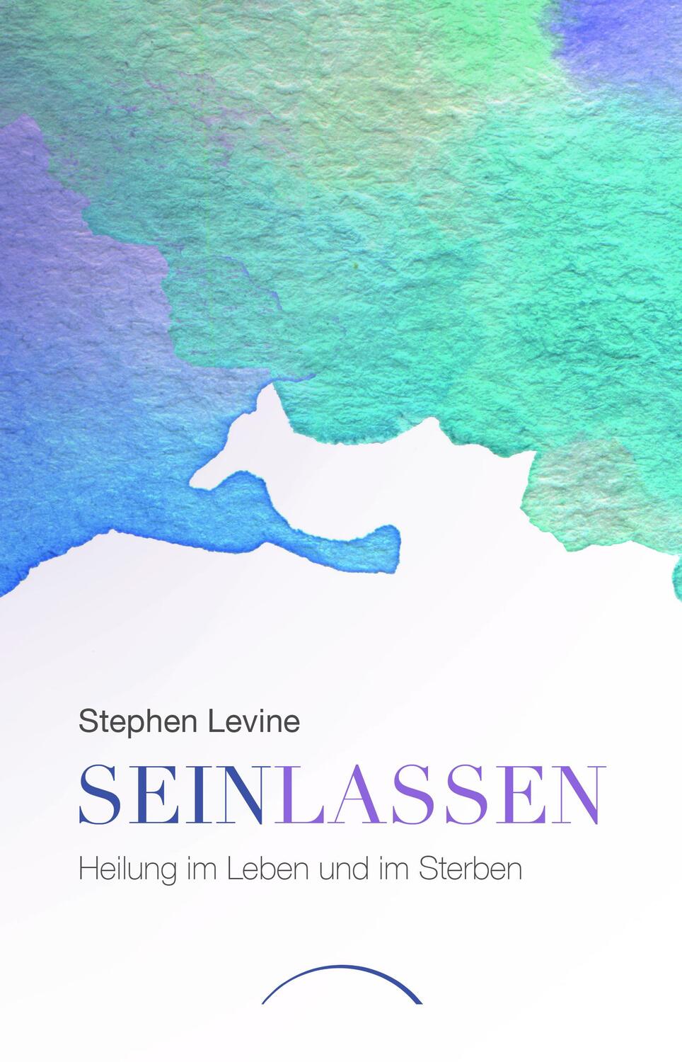 Cover: 9783958833111 | Sein lassen | Heilung im Leben und im Sterben | Stephen Levine | Buch