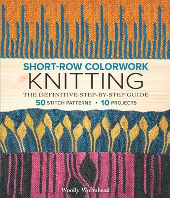 Cover: 9781970048148 | Short-Row Colorwork Knitting | The Definitive Step-by-Step Guide