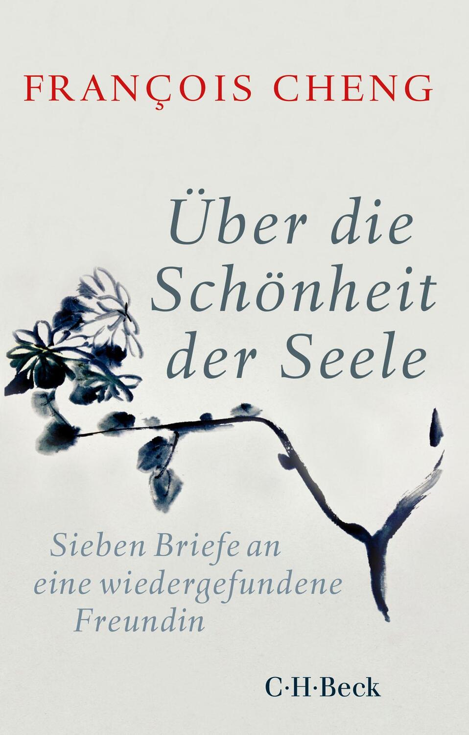 Cover: 9783406742293 | Über die Schönheit der Seele | François Cheng | Taschenbuch | Deutsch