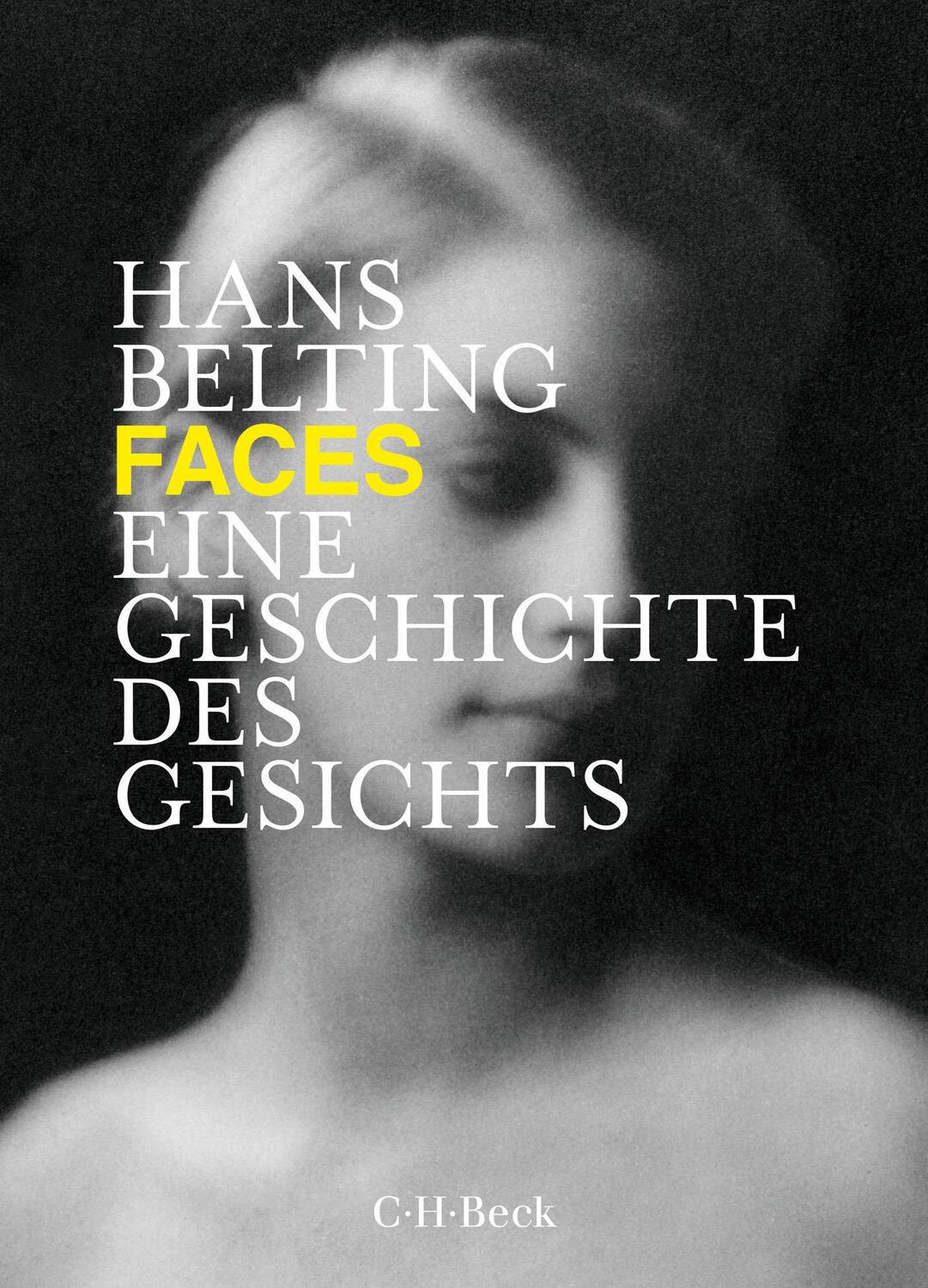 Cover: 9783406742439 | Faces | Eine Geschichte des Gesichts | Hans Belting | Taschenbuch