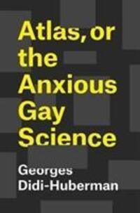 Cover: 9780226439471 | Atlas, or the Anxious Gay Science | Georges Didi-Huberman (u. a.)