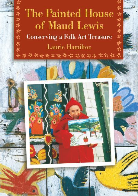 Cover: 9780864923349 | The Painted House of Maud Lewis | Conserving a Folk Art Treasure