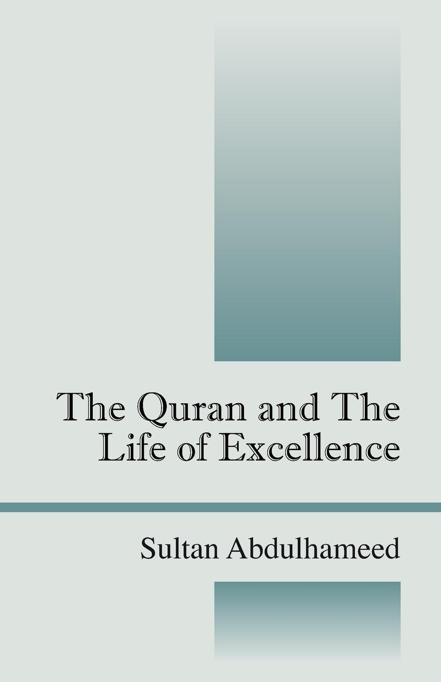 Cover: 9781432749378 | The Quran and the Life of Excellence | Sultan Abdulhameed | Buch