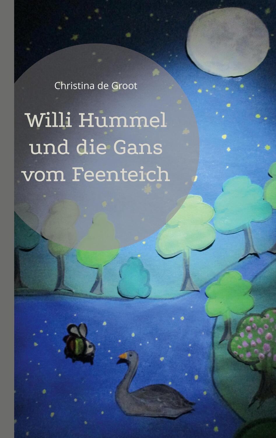 Cover: 9783756889990 | Willi Hummel und die Gans vom Feenteich | Christina de Groot | Buch