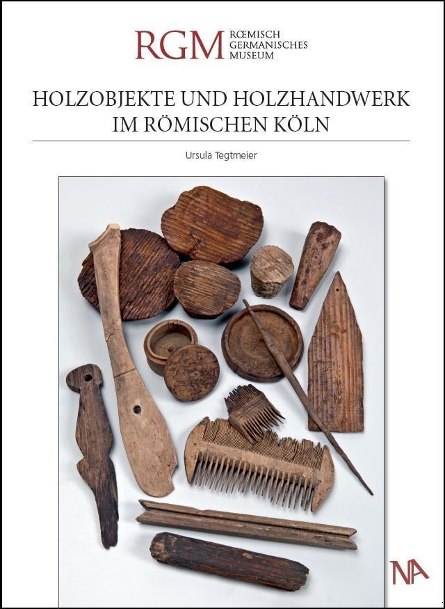 Cover: 9783945751428 | Holzobjekte und Holzhandwerk im römischen Köln | Ursula Tegtmeier