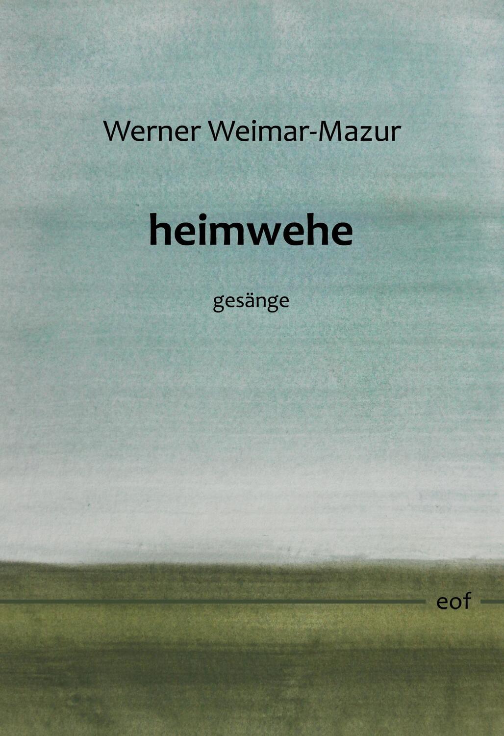 Cover: 9783755753520 | heimwehe | gesänge | Werner Weimar-Mazur | Buch | edition offenes feld