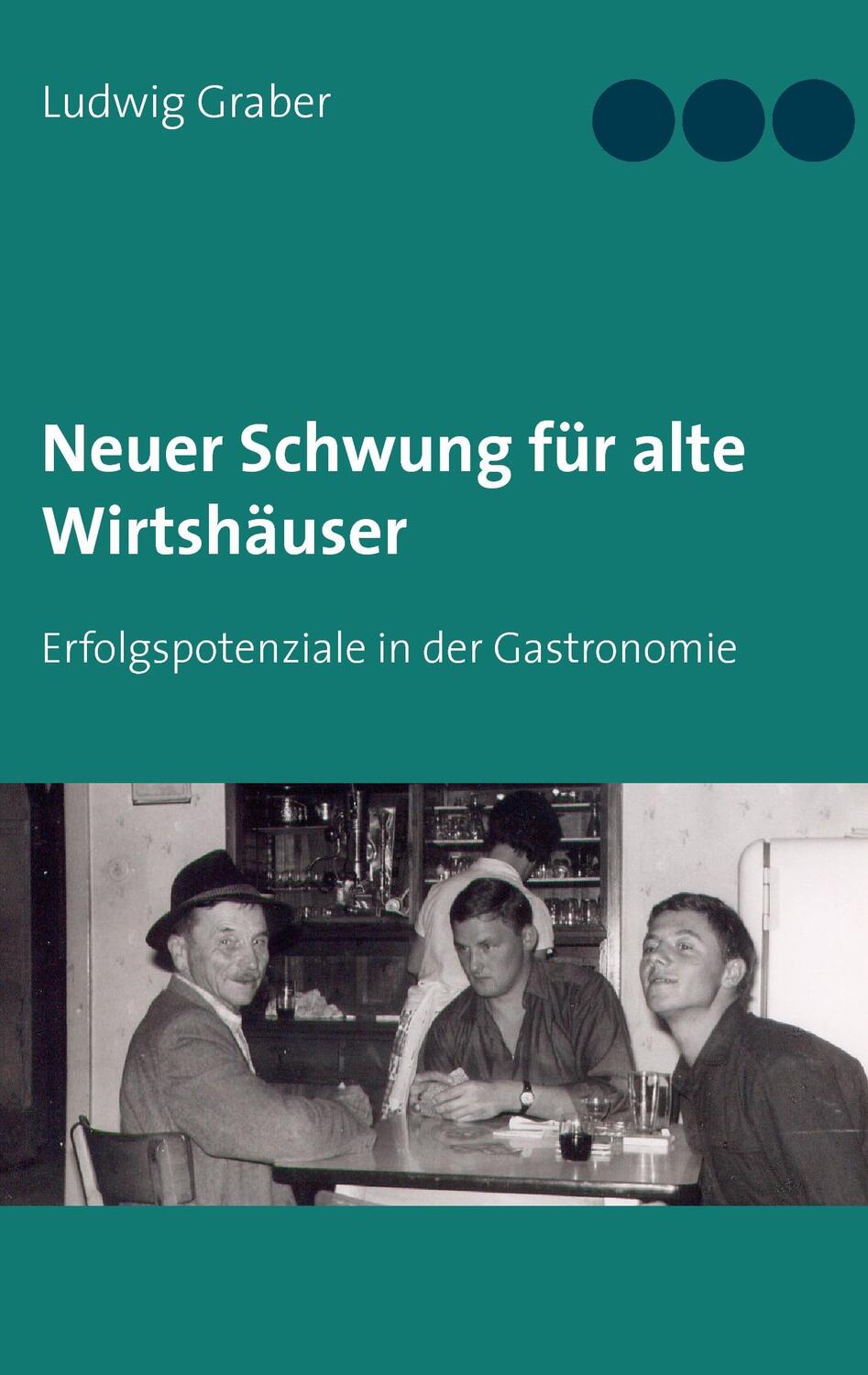 Cover: 9783842360198 | Neuer Schwung für alte Wirtshäuser | Ludwig Graber | Taschenbuch