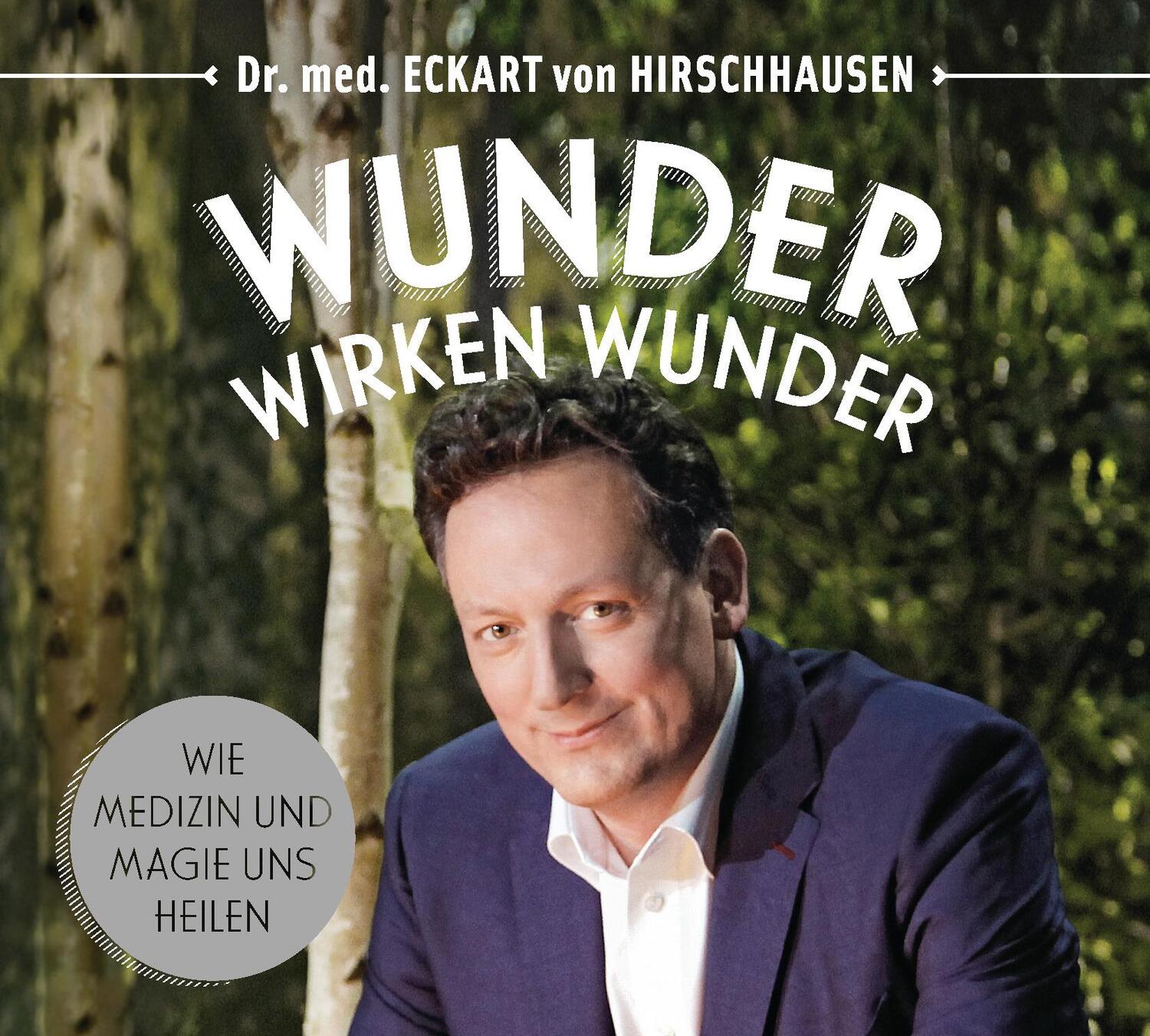 Cover: 9783844524543 | Wunder wirken Wunder | Wie Medizin und Magie uns heilen | Hirschhausen