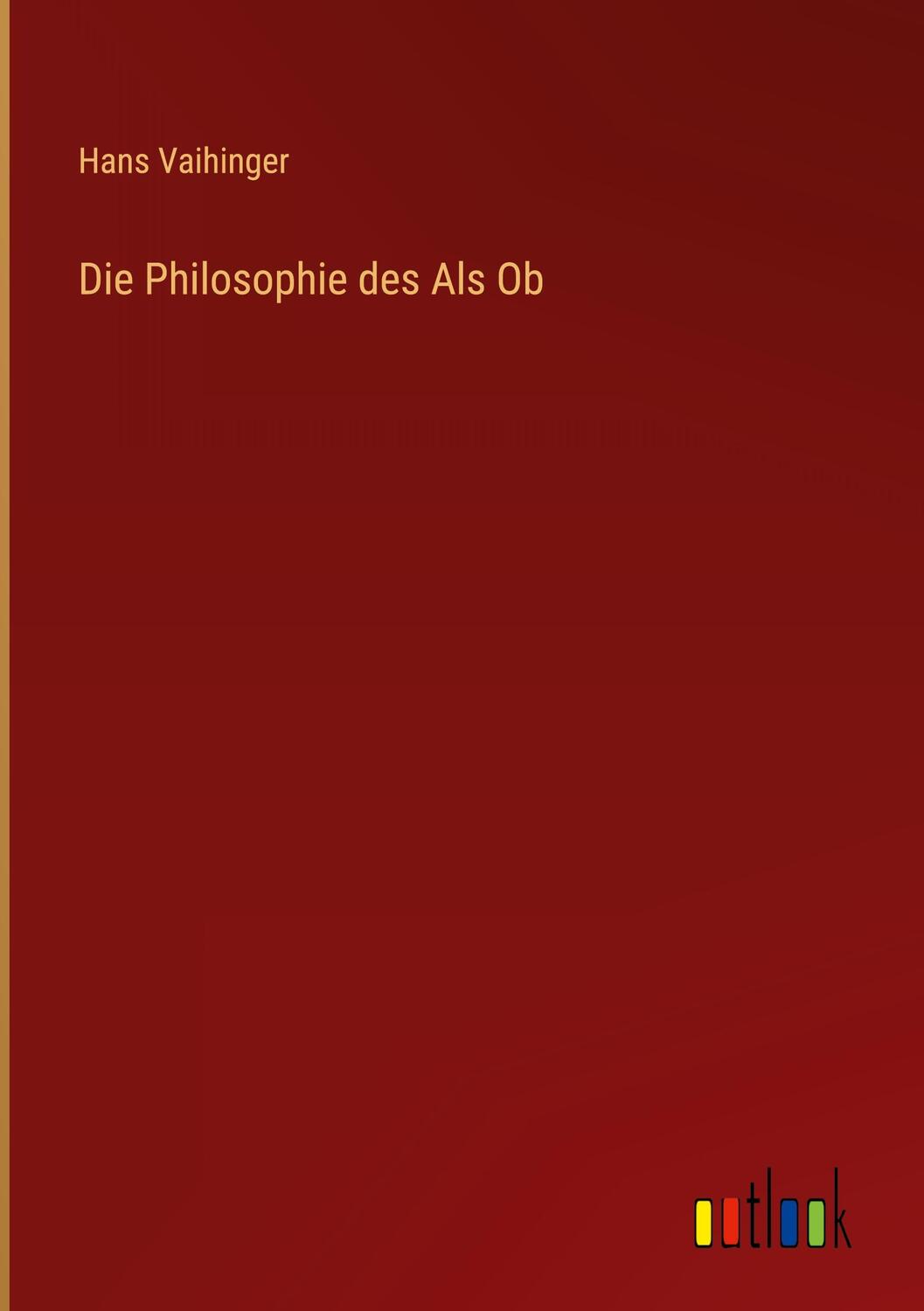 Cover: 9783368259211 | Die Philosophie des Als Ob | Hans Vaihinger | Buch | 856 S. | Deutsch