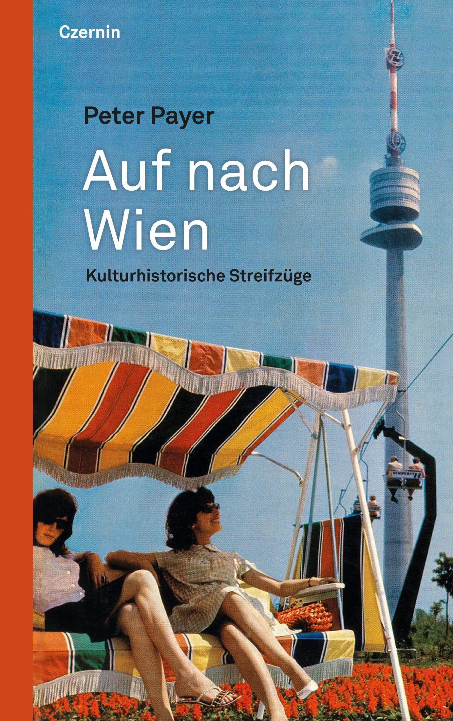 Cover: 9783707607420 | Auf nach Wien | Kulturhistorische Streifzuge | Peter Payer | Buch