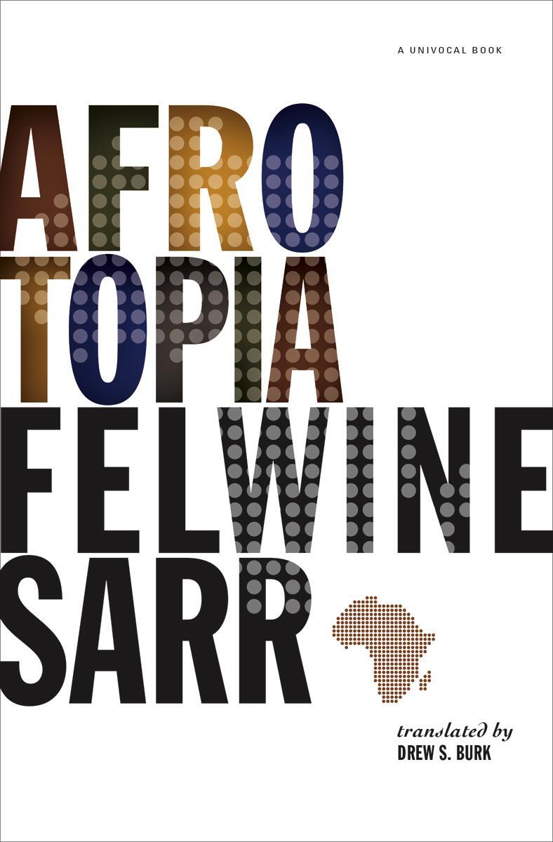 Cover: 9781517906917 | Afrotopia | Felwine Sarr (u. a.) | Taschenbuch | Univocal | Englisch
