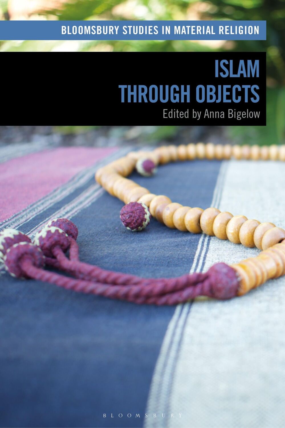 Cover: 9781350138308 | Islam through Objects | Anna Bigelow | Taschenbuch | Englisch | 2021