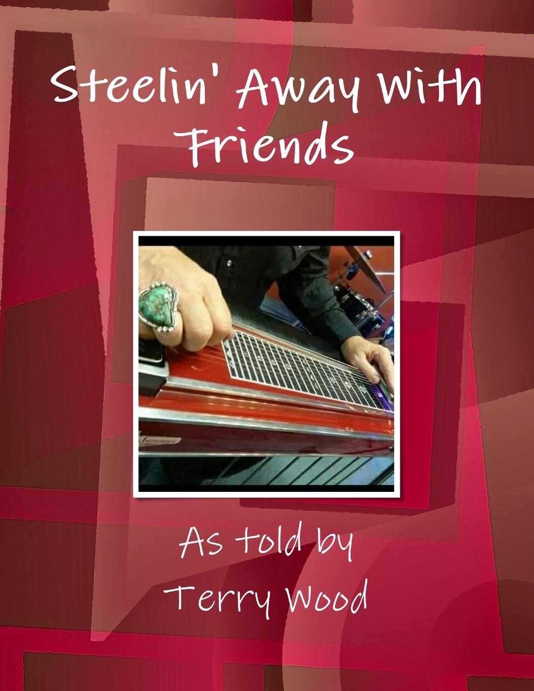 Cover: 9780359072842 | Steelin' Away With Friends | Terry Wood | Taschenbuch | Englisch