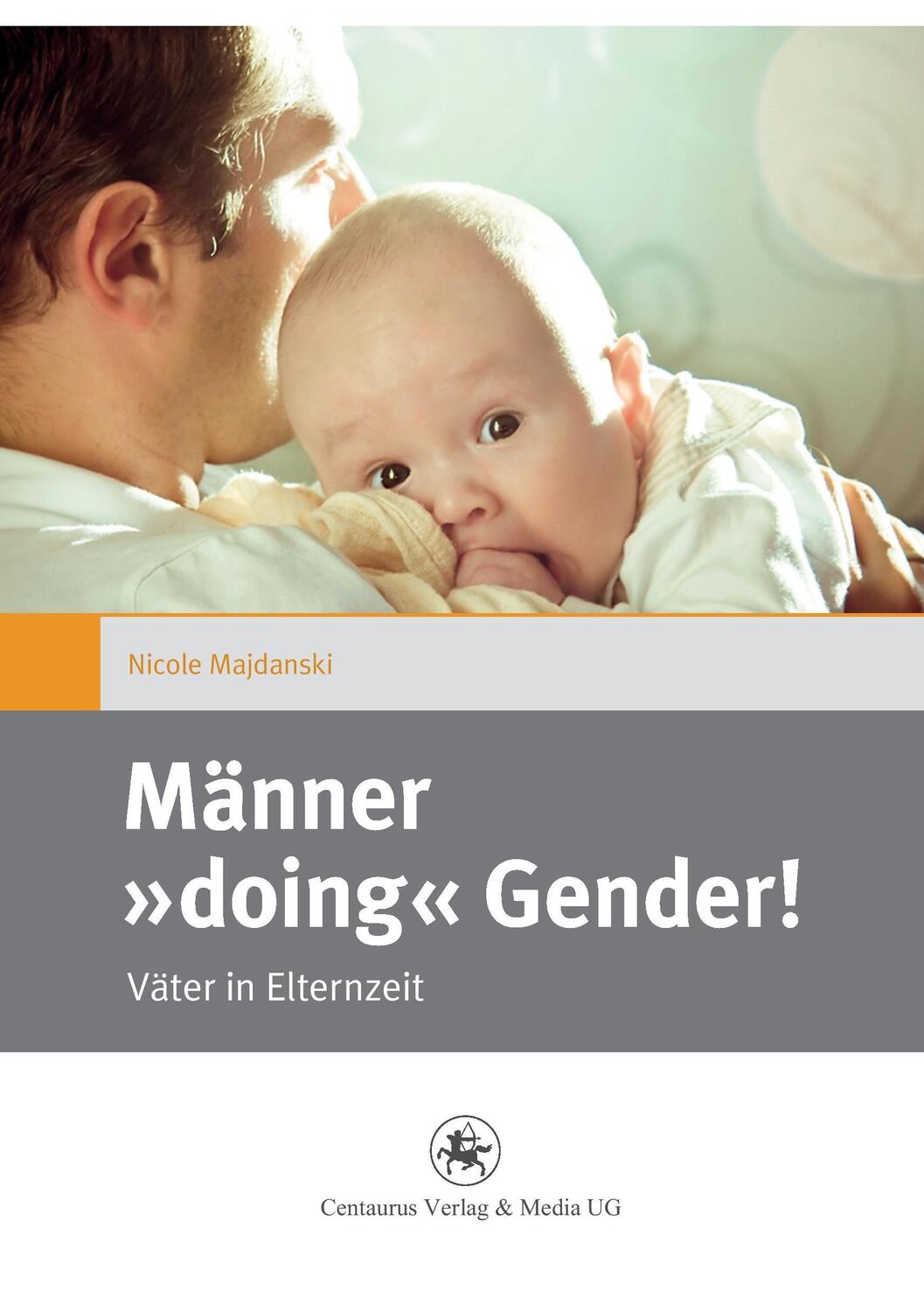 Cover: 9783862261925 | Männer "doing" Gender! | Väter in Elternzeit | Nicole Majdanski | Buch