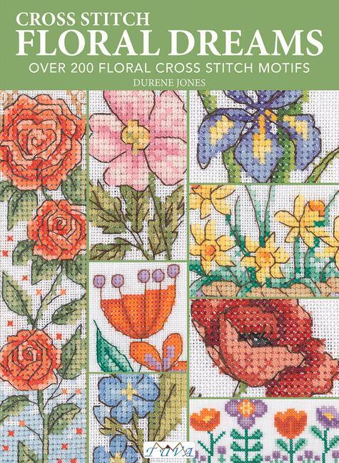 Cover: 9786057834607 | Cross Stitch Floral Dreams | Over 200 Floral Cross Stitch Motifs