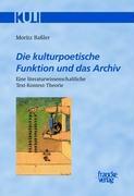 Cover: 9783772080708 | Die kulturpoetische Funktion und das Archiv | Moritz Baßler | Buch | X