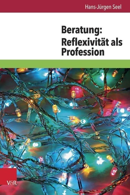 Cover: 9783525403686 | Beratung: Reflexivität als Profession | Hans-Jürgen Seel | Taschenbuch