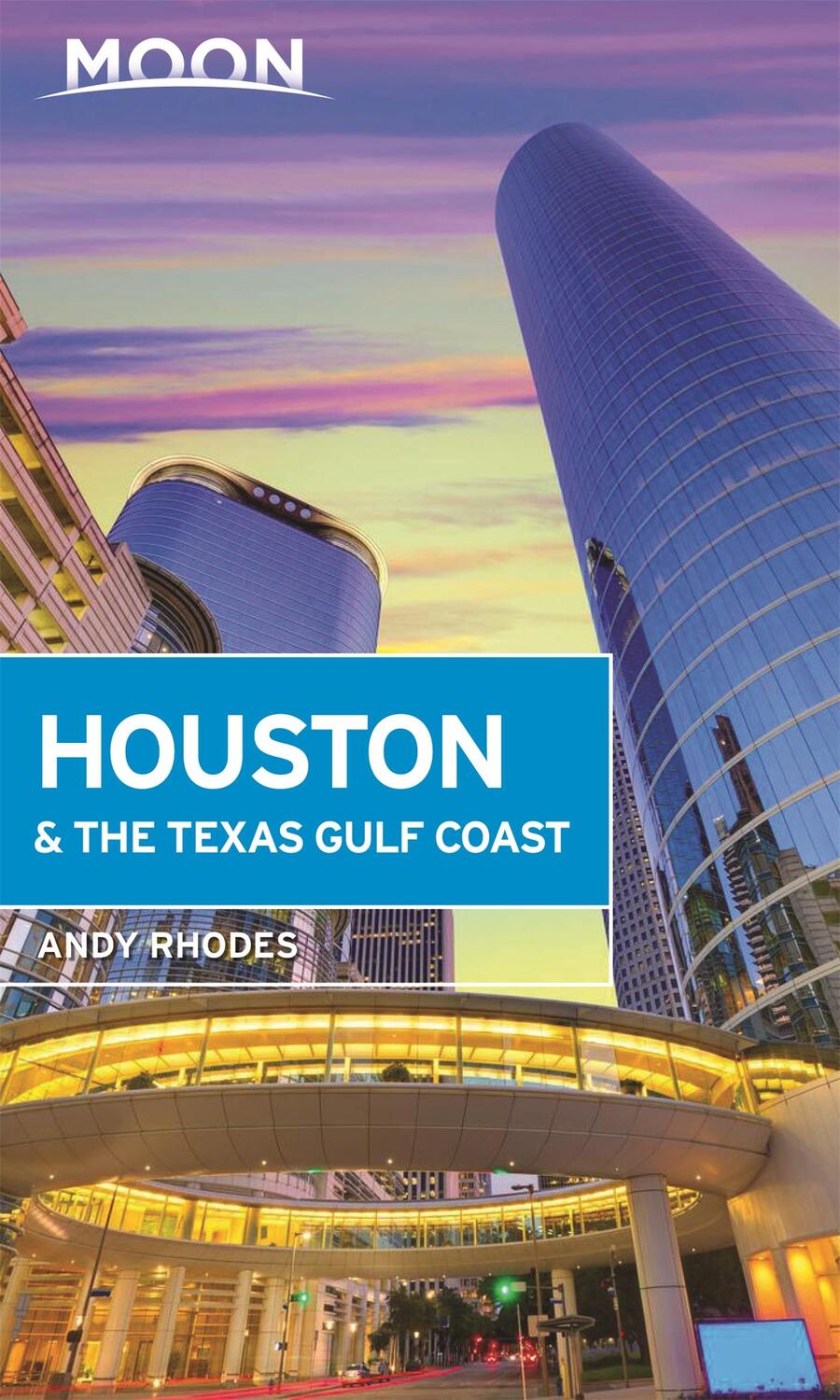 Cover: 9781640494008 | Moon Houston &amp; the Texas Gulf Coast (First Edition) | Andy Rhodes