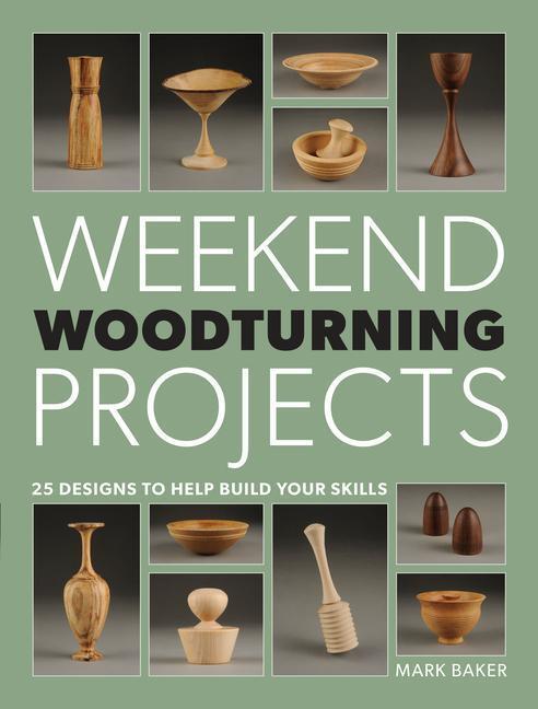 Cover: 9781861089229 | Weekend Woodturning Projects: 25 Simple Projects for the Home | Baker