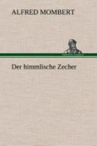 Cover: 9783849535872 | Der himmlische Zecher | Alfred Mombert | Buch | 136 S. | Deutsch