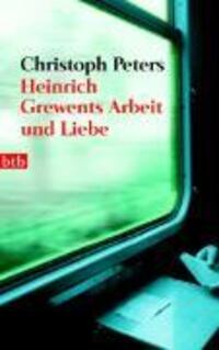 Cover: 9783442730643 | Heinrich Grewents Arbeit und Liebe | Eine Erzählung | Christoph Peters