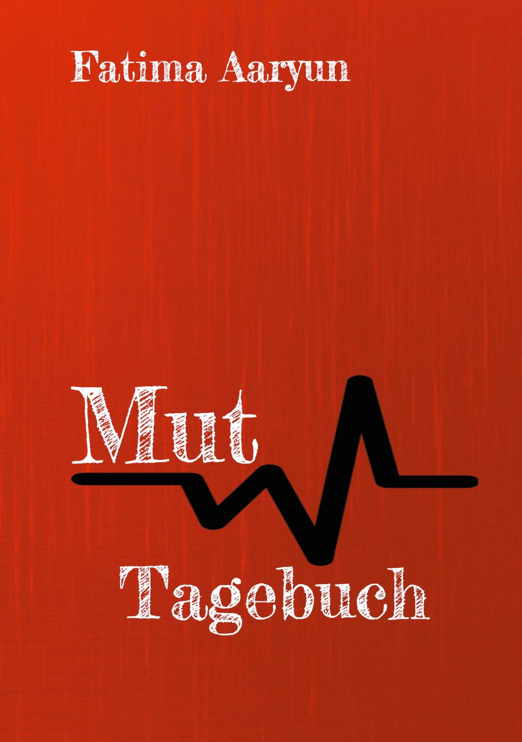 Cover: 9783740771270 | Mut Tagebuch | Fatima Aaryun | Taschenbuch | Paperback | 184 S. | 2021