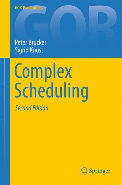 Cover: 9783642239281 | Complex Scheduling | Sigrid Knust (u. a.) | Buch | GOR-Publications