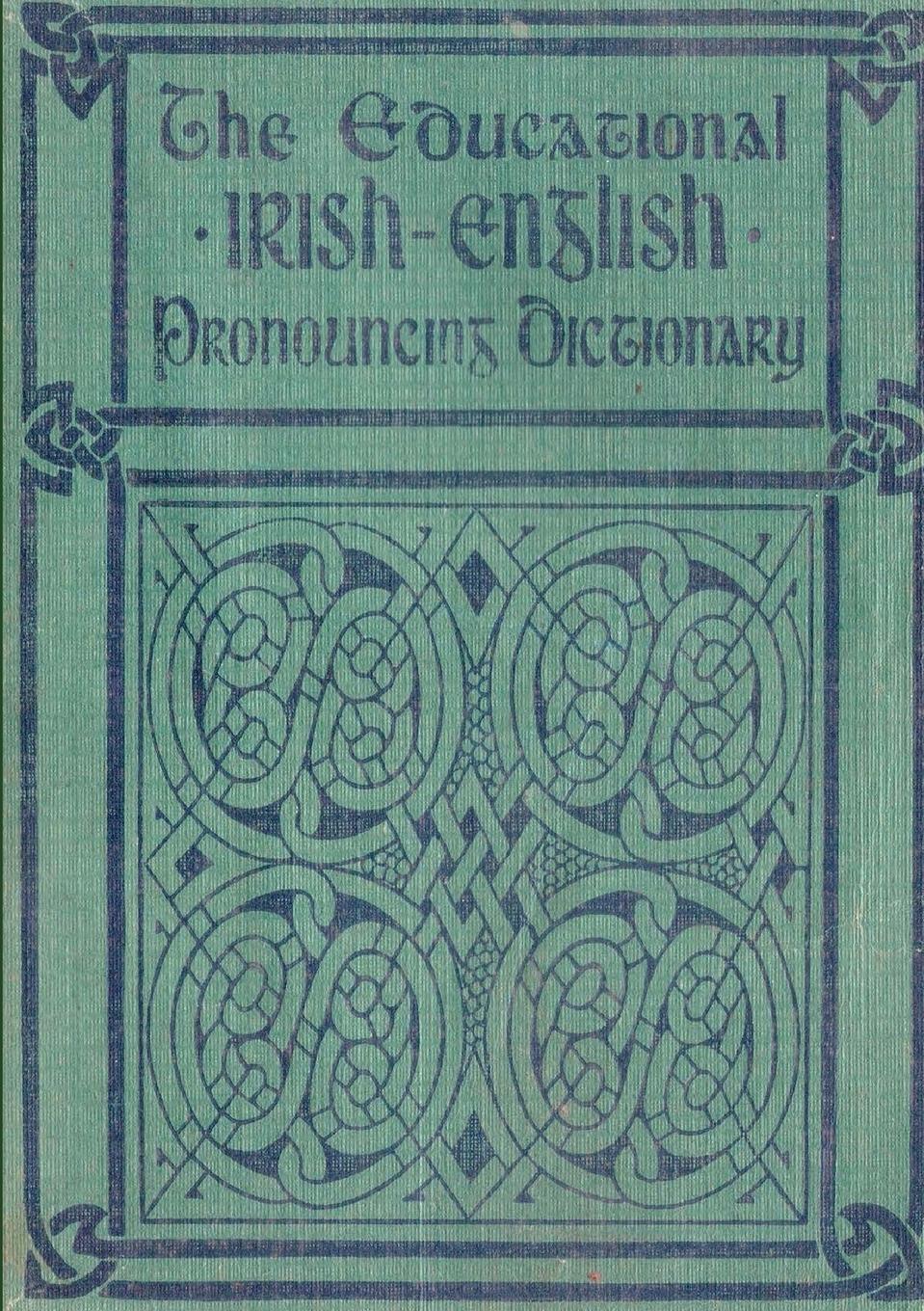 Cover: 9781326605377 | The Educational IRISH-ENGLISH Pronouncing Dictionary | David R Smith