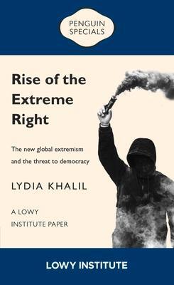 Cover: 9781761046353 | Rise of the Extreme Right: A Lowy Institute Paper: Penguin Special