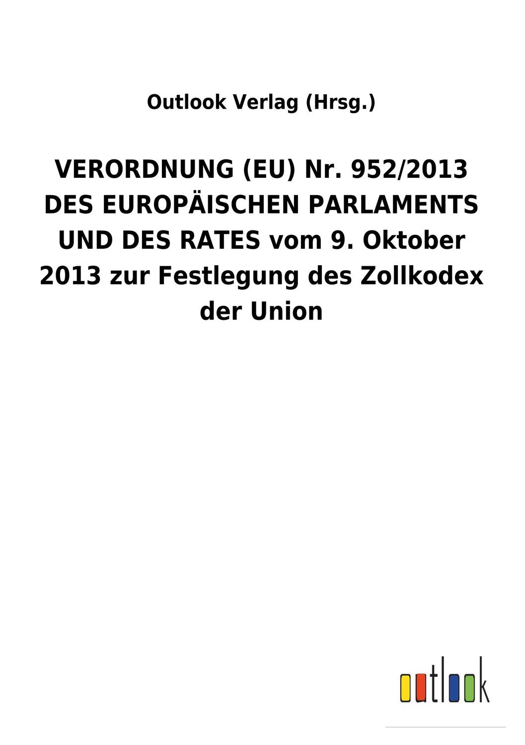 Cover: 9783734056208 | VERORDNUNG (EU) Nr. 952/2013 DES EUROPÄISCHEN PARLAMENTS UND DES...