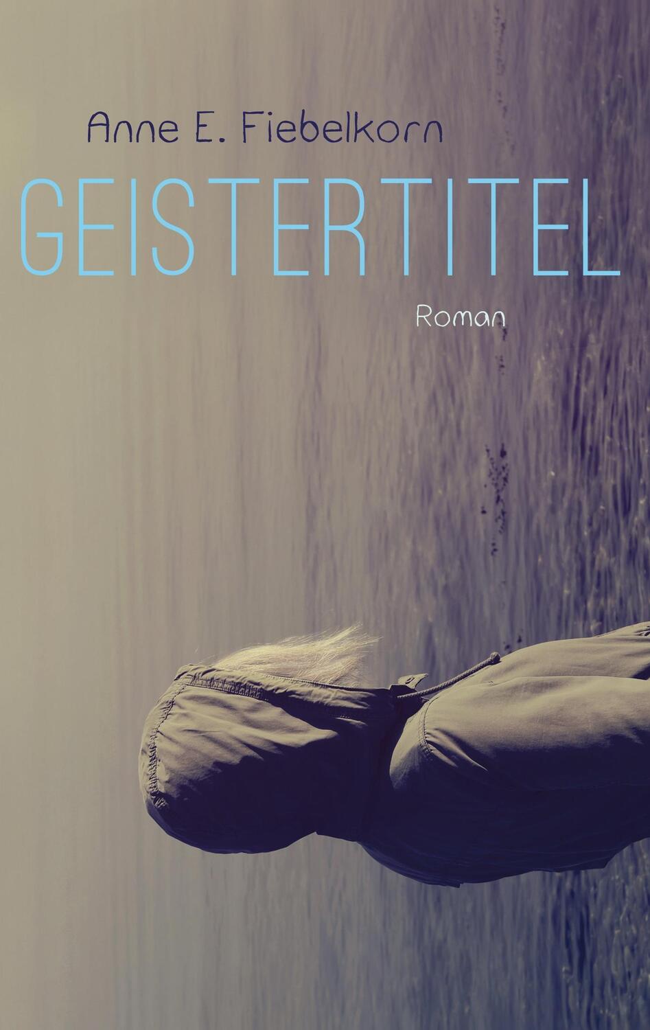 Cover: 9783732372362 | Geistertitel | Anne E. Fiebelkorn | Taschenbuch | Paperback | 400 S.