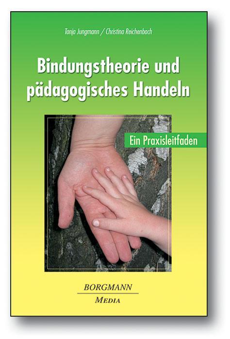 Cover: 9783942976206 | Bindungstheorie und pädagogisches Handeln | Ein Praxisleitfaden | Buch