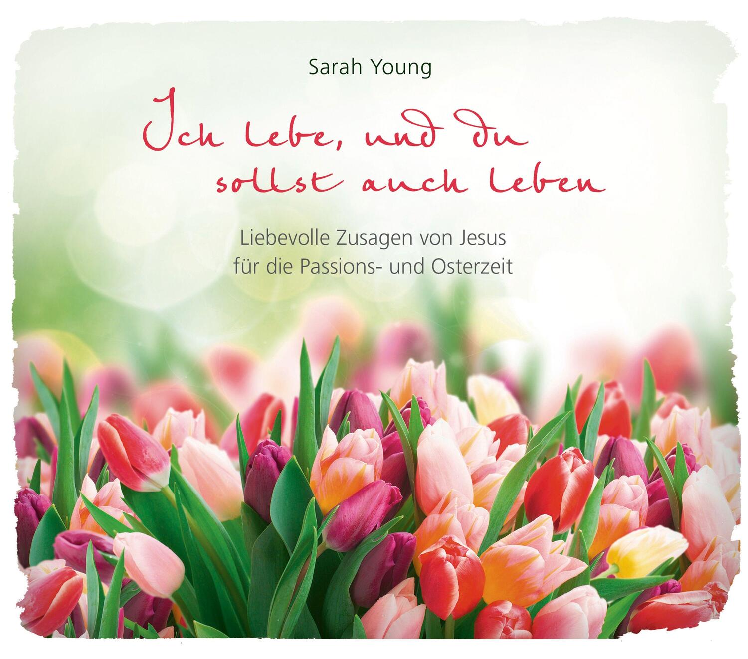Cover: 9783957347121 | Ich lebe, und du sollst auch leben | Sarah Young | Buch | 160 S.