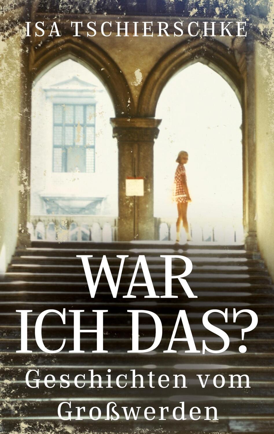 Cover: 9783347598997 | War ich das? | Geschichten vom Großwerden | Isa Tschierschke | Buch