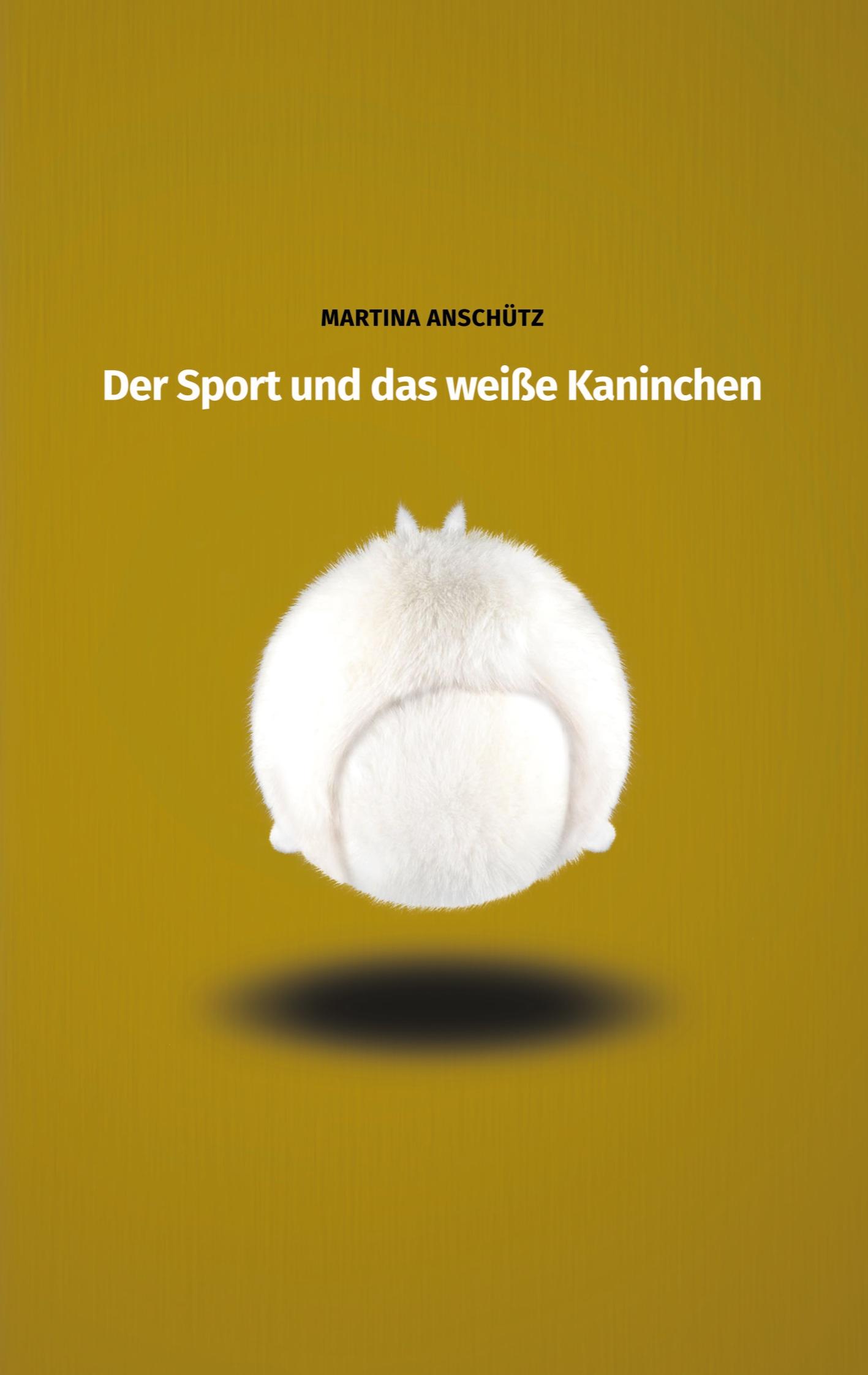 Cover: 9783756218981 | Der Sport und das weiße Kaninchen | Martina Anschütz | Taschenbuch