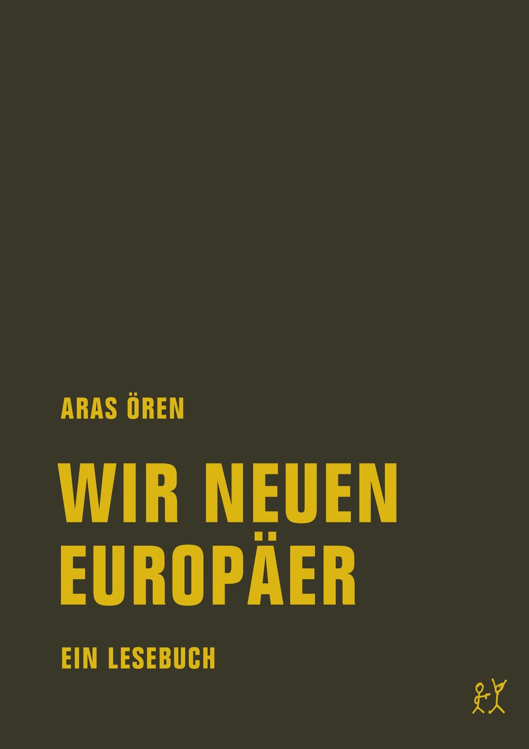 Cover: 9783957321916 | Wir neuen Europäer | Ein Lesebuch | Aras Ören | Taschenbuch | Deutsch