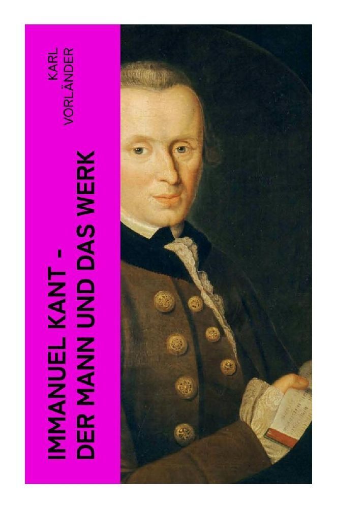 Cover: 9788027376681 | Immanuel Kant - Der Mann und das Werk | Karl Vorländer | Taschenbuch