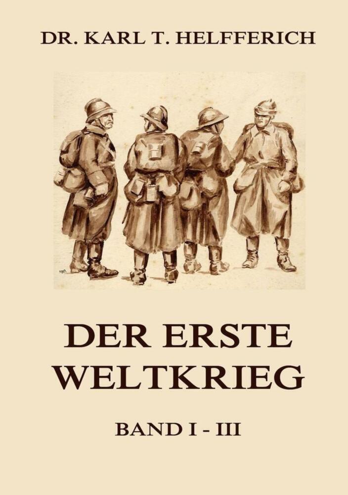 Cover: 9783849669218 | Der Weltkrieg | Ausgabe mit allen drei Bänden | Helfferich | Buch