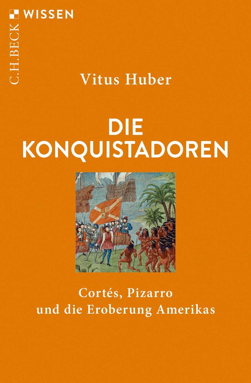 Cover: 9783406734298 | Die Konquistadoren | Cortés, Pizarro und die Eroberung Amerikas | Buch